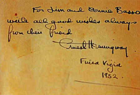 "For Jim and Connie Basso with all good wishes always from their friend Ernest Hemingway Finca Viglia 1952"