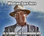 what-we-have-here-is-a-failure-to-communicate-quote-2